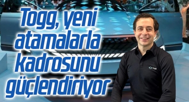 Togg, yeni atamalarla kadrosunu güçlendiriyor