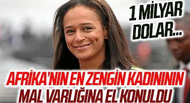 Afrika'nın en zengin kadınının mal varlığına el konuldu