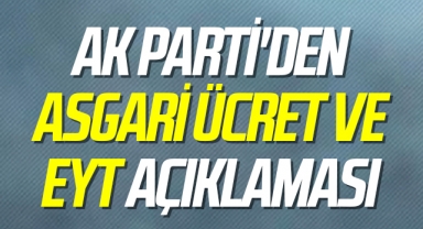 AK Parti'den asgari ücret ve EYT açıklaması