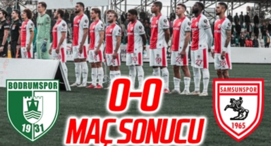 Bodrumspor: 0 Samsunspor: 0 (Maç Sonucu)