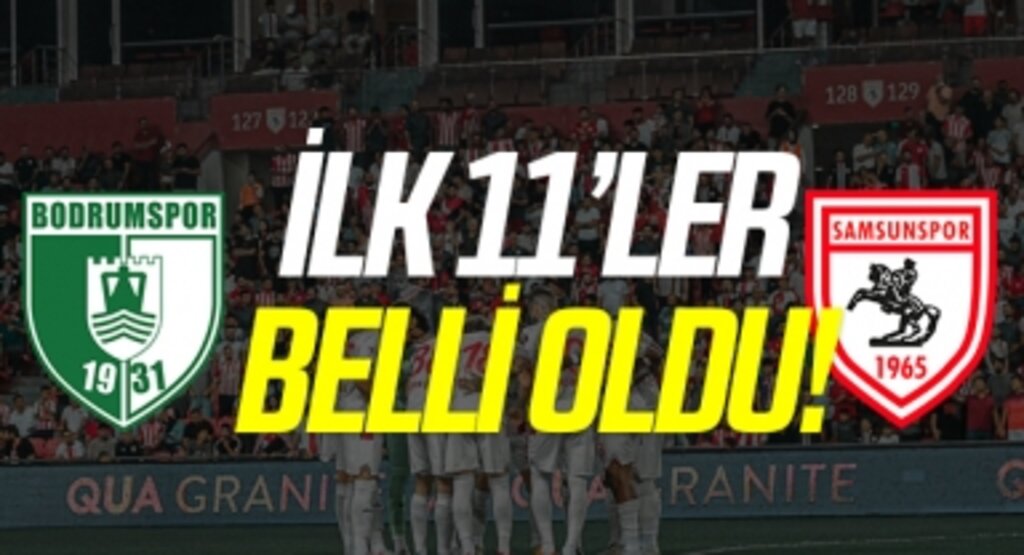 Bodrumspor - Samsunspor İlk 11'ler Belli Oldu