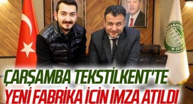 Çarşamba Tekstilkent'te Yeni Fabrika İçin İmza Atıldı