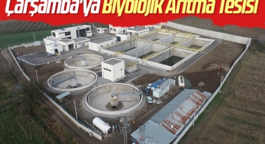 Çarşamba'ya Biyolojik Arıtma Tesisi