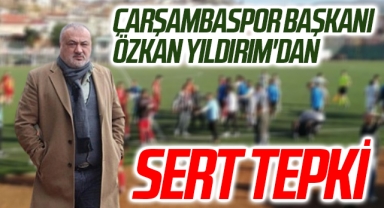Çarşambaspor Kulübü Başkanı Özkan Yıldırım'dan Sert Tepki