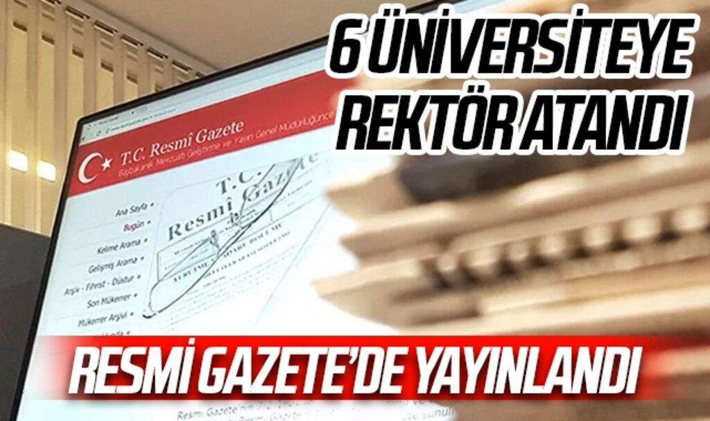 Cumhurbaşkanı Erdoğan 6 üniversiteye rektör atadı bazı kurum ve kuruluşlarda atama oldu