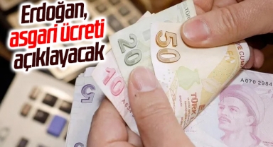 Cumhurbaşkanı Erdoğan, asgari ücreti açıklayacak
