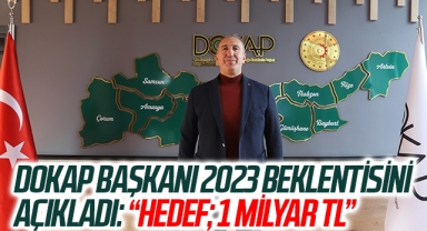 DOKAP Başkanı 2023 beklentisini açıkladı: “Hedef; 1 milyar TL”