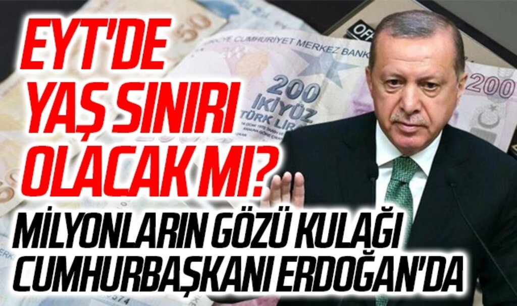 EYT'de yaş sınırı olacak mı? Milyonların gözü kulağı Cumhurbaşkanı Erdoğan'da