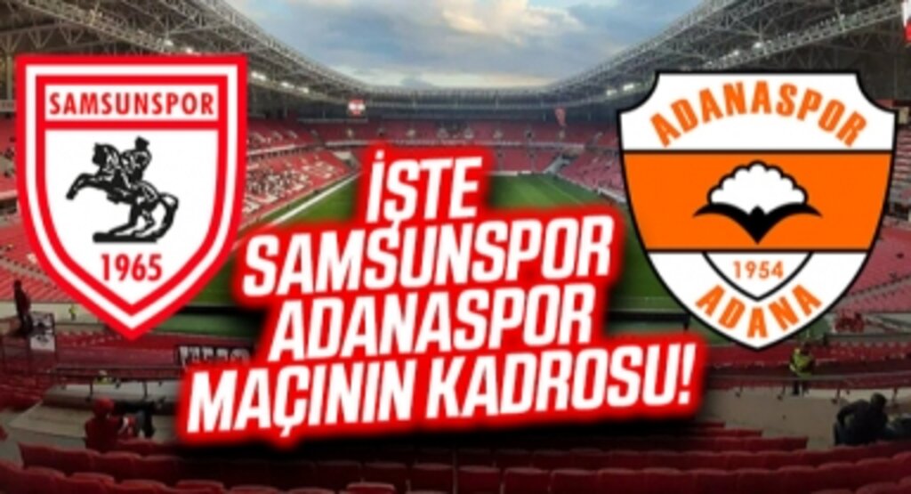İşte Samsunspor - Adanaspor maçının kadrosu!