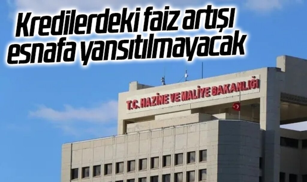 Kredilerdeki faiz artışı esnafa yansıtılmayacak