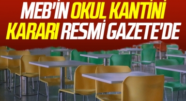 MEB'in Okul Kantini Kararı Resmi Gazete'de