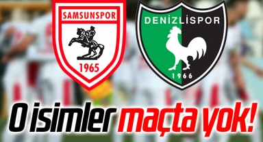 O İsimler Samsunspor- Denizlispor Maçında Olmayacak