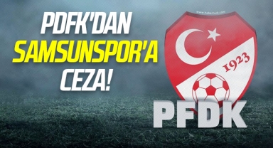 PDFK'dan Samsunspor'a Ceza!