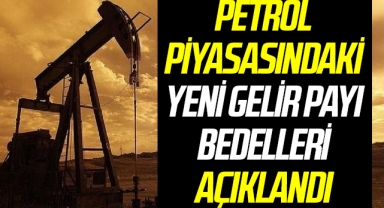 Petrol piyasasındaki yeni gelir payı bedelleri açıklandı
