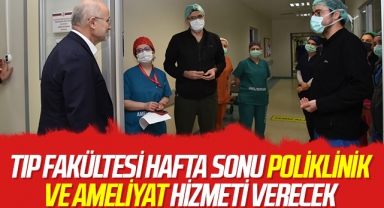 Rektör Ünal: Tıp Fakültesi hafta sonu poliklinik ve ameliyat hizmeti verecek