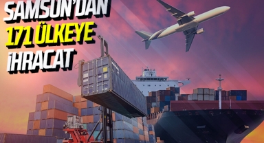 Samsun 11 ayda 171 ülkeye ihracat yaptı