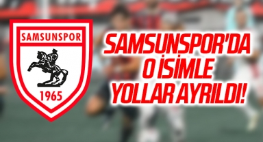 Samsunspor'da O İsimle Yollar Ayrıldı!