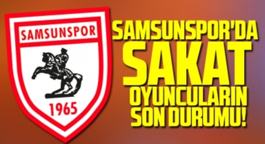 Samsunspor'da sakat oyuncuların son durumu!