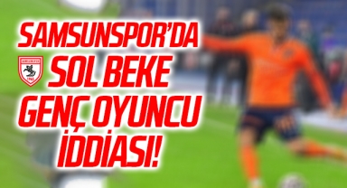 Samsunspor'da Sol Beke Genç Oyuncu İddiası