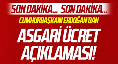 Son dakika: Cumhurbaşkanı Erdoğan'dan 'asgari ücret' açıklaması!