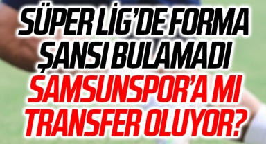 Süper Lig Futbolcusu Samsunspor'a Mı Transfer Oluyor?