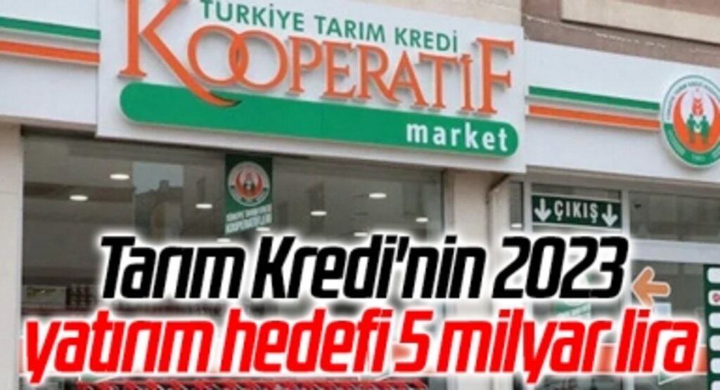 Tarım Kredi'nin 2023 yatırım hedefi 5 milyar lira