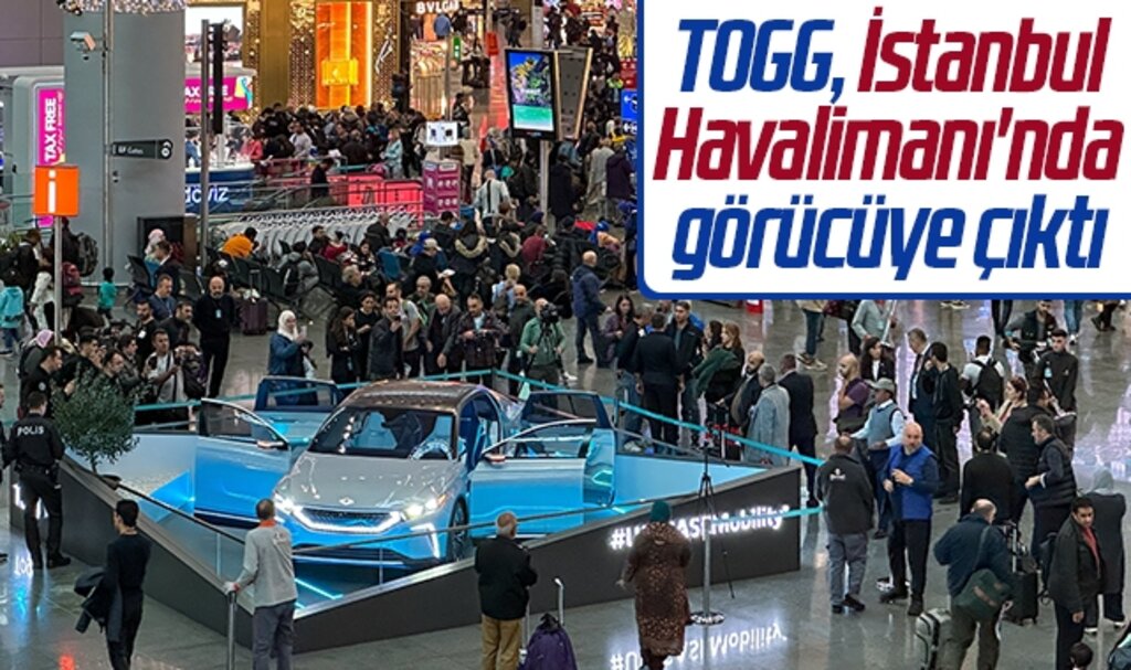 TOGG, İstanbul Havalimanı'nda görücüye çıktı