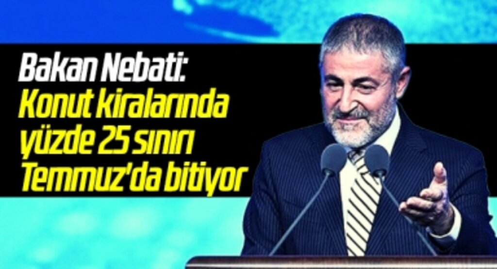 Bakan Nebati: Konut kiralarında yüzde 25 sınırı Temmuz'da bitiyor