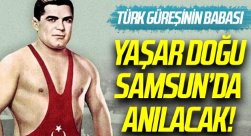 Dünya ve olimpiyat şampiyonu Yaşar Doğu Samsun'da anılacak!