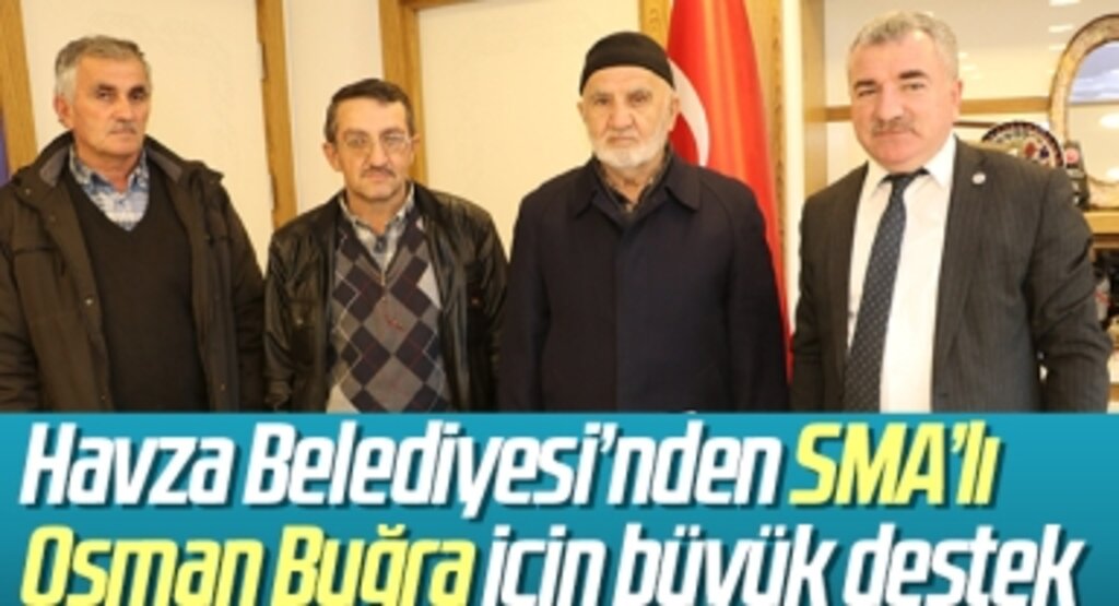 Havza Belediyesinden Sma’lı Osman Buğra İçin Büyük Destek