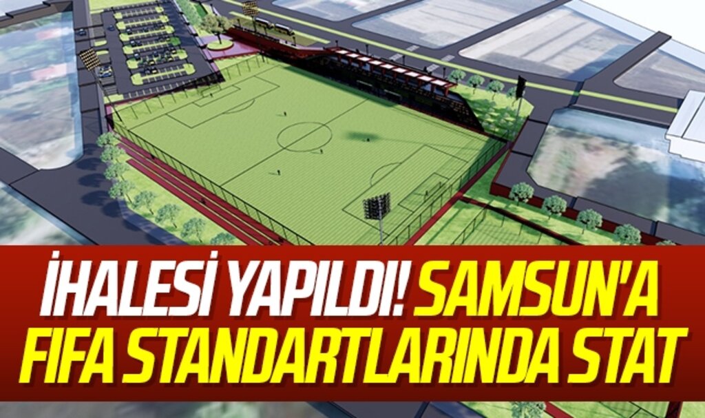 İhalesi Yapıldı! Samsun'a FIFA Standartlarında Stat