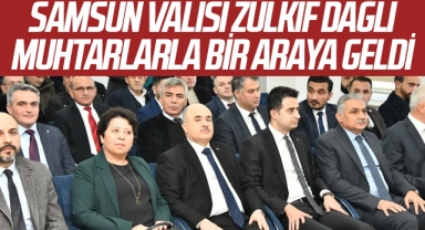 Samsun Valisi Zülkif Dağlı muhtarlarla bir araya geldi
