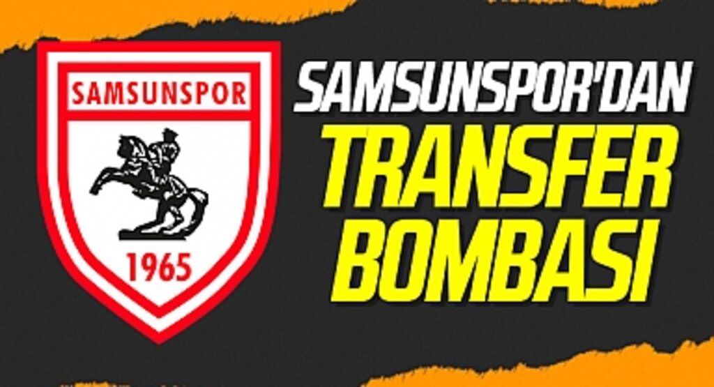 Samsunspor'dan transfer bombası