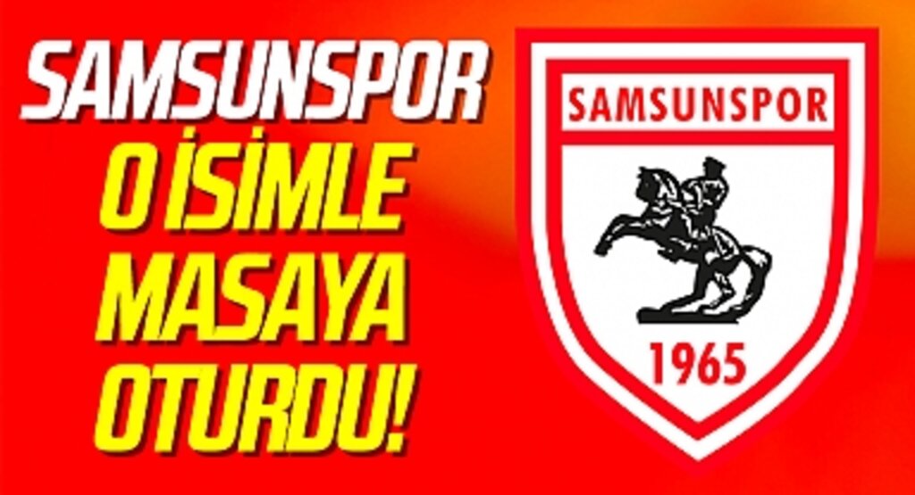 Samsunspor O İsimle Masaya Oturdu!