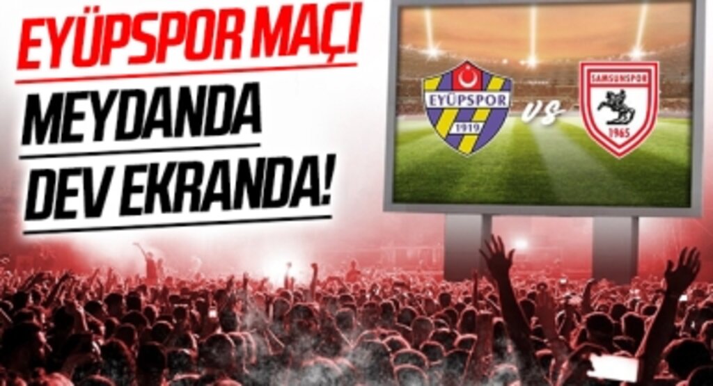 Samsunspor taraftarı Eyüpspor Maçını Meydanda Kurulacak Dev Ekranda İzleyecek