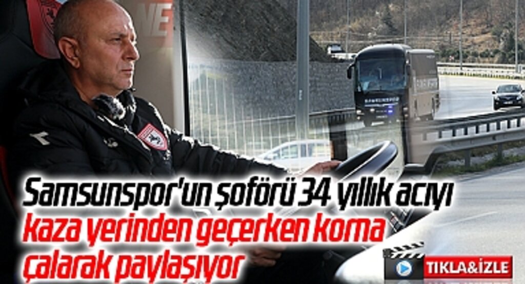 Samsunspor'un şoförü 34 yıllık acıyı kaza yerinden geçerken korna çalarak paylaşıyor