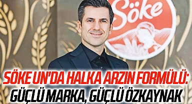 Söke Un'da halka arzın formülü: Güçlü marka, güçlü özkaynak