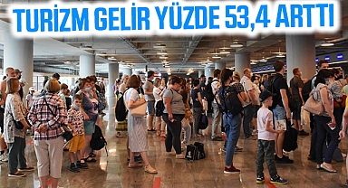 Türkiye'nin turizm geliri bir önceki yıla göre yüzde 53,4 arttı