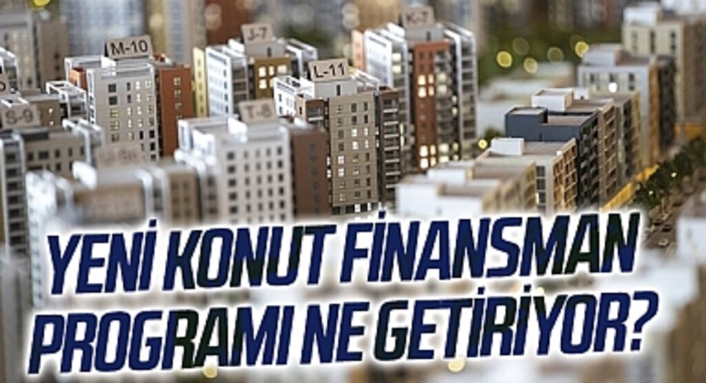 Yeni Konut Finansman Programı ne getiriyor?