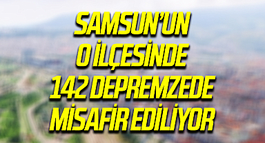 Alaçam ilçesinde 142 depremzede misafir ediliyor