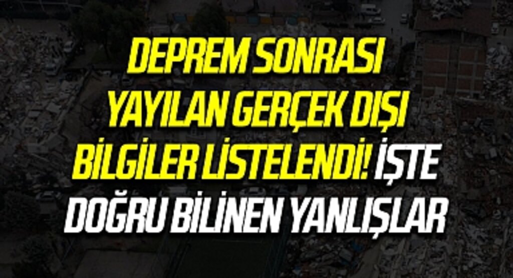 Deprem sonrası yayılan gerçek dışı bilgiler listelendi! İşte doğru bilinen yanlışlar