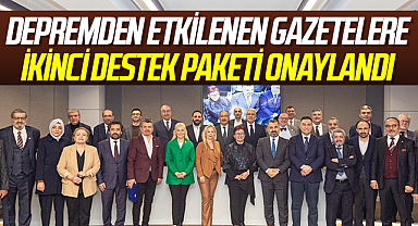 Depremden etkilenen gazetelere ikinci destek paketi onaylandı