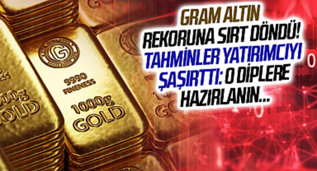 Gram altın rekoruna sırt döndü! Tahminler yatırımcıyı şaşırttı: O diplere hazırlanın…
