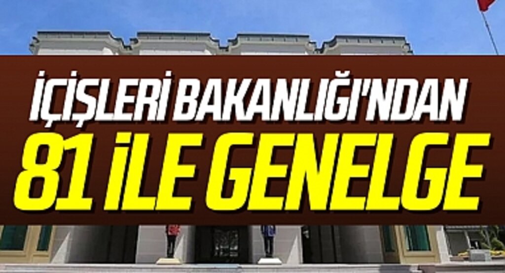 İçişleri Bakanlığı'ndan 81 İle Genelge