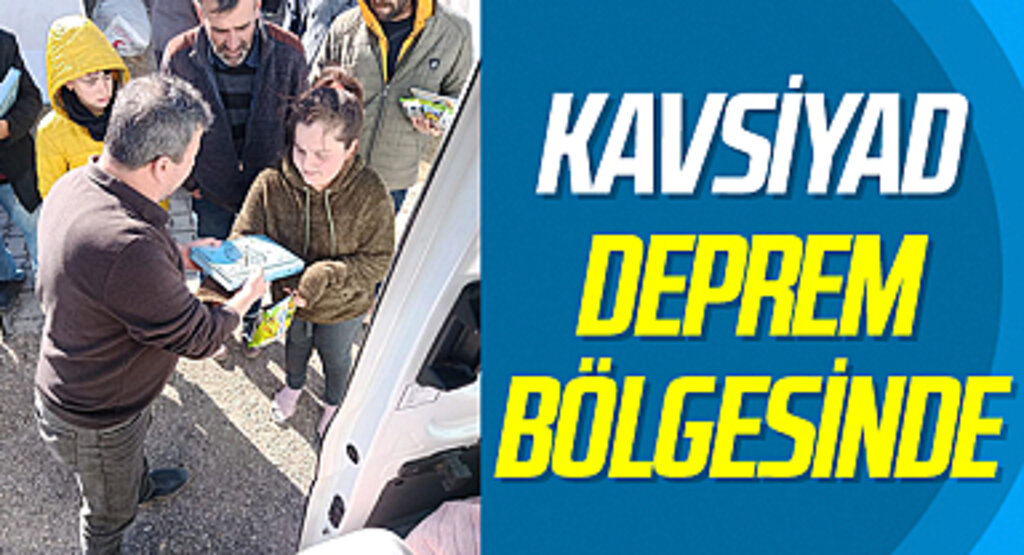 KAVSİYAD yönetiminden deprem bölgesine ziyaret
