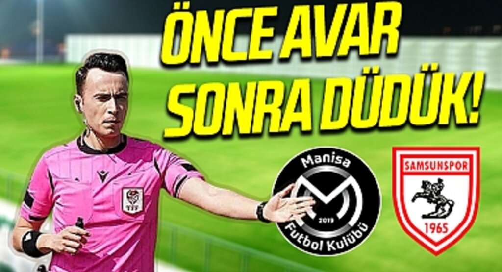 Önce AVAR Sonra Düdük! Manisa FK - Samsunspor
