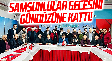 SAMKON Genel Başkanı Hasan Kaya Aşcı: Samsunlular Gecesini Gündüzüne Kattı!