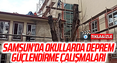Samsun'da Okullarda Deprem Güçlendirme Çalışmaları: 33 Okul Eğitime Açıldı