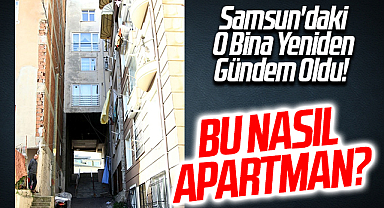 Samsun'daki O Bina Yeniden Gündem Oldu! Bu nasıl apartman?