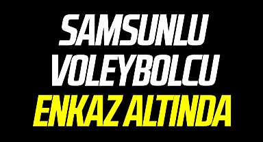 Samsunlu voleybolcu Ahsen Baş enkaz atlında!